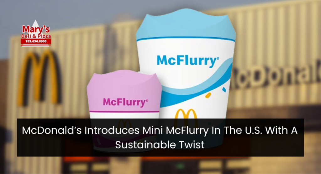 McDonald’s Introduces Mini McFlurry In The U.S. With A Sustainable Twist