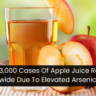 Over 133,000 Cases Of Apple Juice Recalled Nationwide Due To Elevated Arsenic Levels