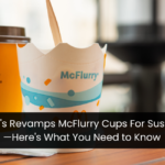 McDonald's Revamps McFlurry Cups For Sustainability—Here's What You Need to Know