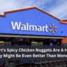 Walmart’s Spicy Chicken Nuggets Are A Hit—And They Might Be Even Better Than Wendy’s!