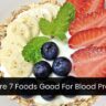 What Are 7 Foods Good For Blood Pressure?