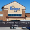 10 Must-Try Cheeses You Can Buy at Kroger Today