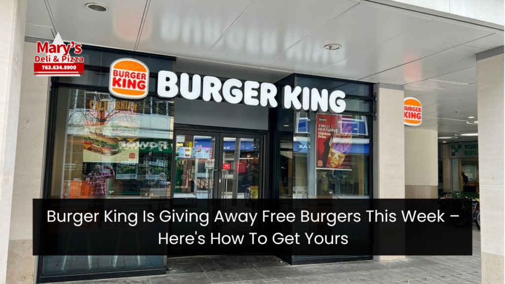 Burger King Is Giving Away Free Burgers This Week – Here's How To Get Yours