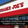 Trader Joe's Italian Tomato Paste Is Back—And Shoppers Can’t Get Enough