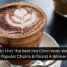 Where To Find The Best Hot Chocolate: We Tried 5 Popular Chains & Found A Winner