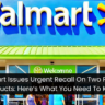 Walmart Issues Urgent Recall On Two Popular Products: Here’s What You Need To Know