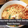 9 Restaurant Chains That Serve The Best Ramen