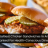 The 25 Saltiest Chicken Sandwiches In America—Ranked For Health-Conscious Diners