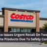 Costco Issues Urgent Recall On Two Fan-Favorite Products Due To Safety Concerns