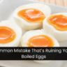 The Common Mistake That’s Ruining Your Soft-Boiled Eggs