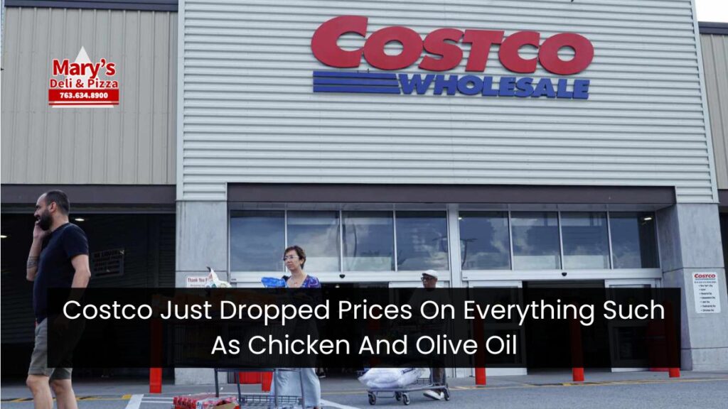 Costco Just Dropped Prices On Everything Such As Chicken And Olive Oil