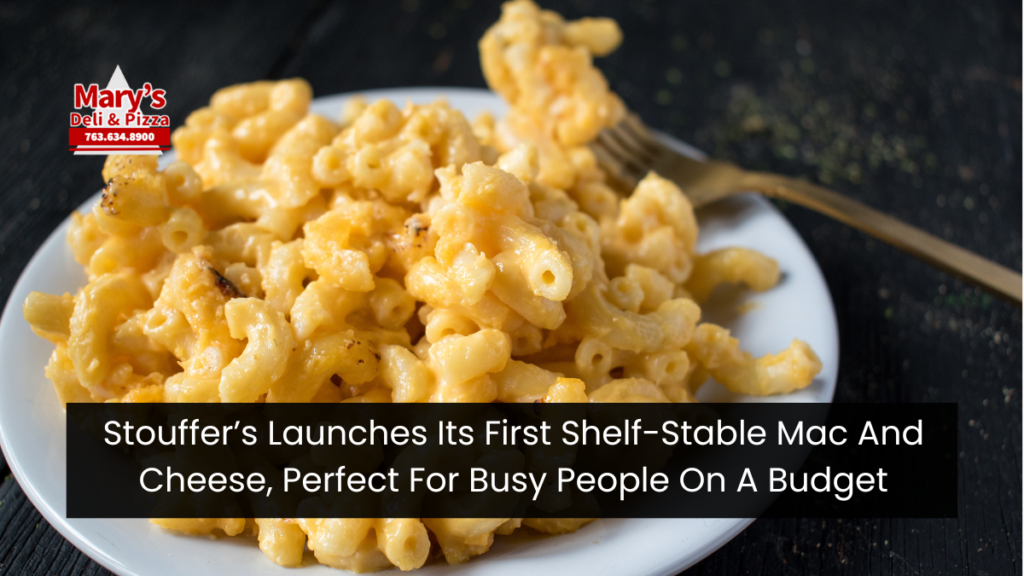 Stouffer’s Launches Its First Shelf-Stable Mac And Cheese, Perfect For Busy People On A Budget