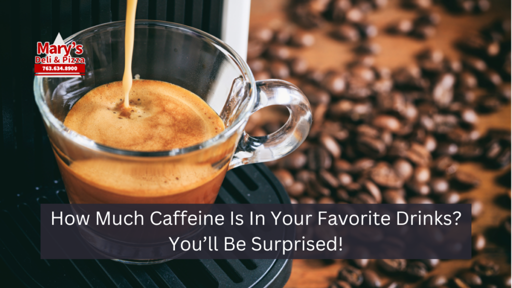 How Much Caffeine Is In Your Favorite Drinks? You’ll Be Surprised!