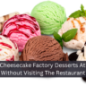 Enjoy Cheesecake Factory Desserts At Home Without Visiting The Restaurant