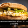 11 Healthiest Fast Food Breakfasts According To Dietitians