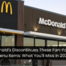 McDonald's Discontinues These Fan-Favorite Menu Items: What You’ll Miss In 2024