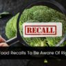 Major Food Recalls To Be Aware Of Right Now