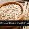 Does Oatmeal Make You Gain Weight?