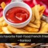 America's Favorite Fast-Food French Fries In 2024—Ranked